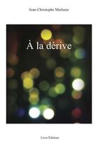 Couverture du livre « À la dérive » de Jean-Christophe Michaud aux éditions Livio Editions