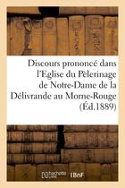 Couverture du livre « Discours prononce dans l'eglise du pelerinage de notre-dame de la delivrande au morne-rouge - (marti » de  aux éditions Hachette Bnf