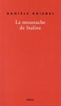 Couverture du livre « La moustache de Staline » de Daniele Kriegel aux éditions Seuil