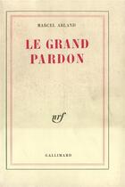 Couverture du livre « Le grand pardon » de Marcel Arland aux éditions Gallimard