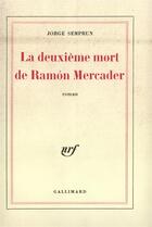 Couverture du livre « La deuxieme mort de ramon mercader » de Jorge Semprun aux éditions Gallimard