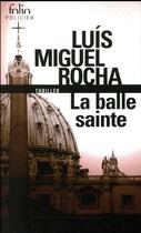 Couverture du livre « La balle sainte » de Luis Miguel Rochas aux éditions Folio