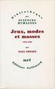 Couverture du livre « Jeux, modes et masses ; la société française et le moderne (1945-1985) » de Paul Yonnet aux éditions Gallimard (patrimoine Numerise)