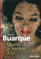 Couverture du livre « Quand je sortirai d'ici » de Chico Buarque aux éditions Gallimard
