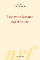 Couverture du livre « Une renaissance sartrienne » de Annie Cohen-Solal aux éditions Gallimard