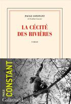 Couverture du livre « La cécité des rivières » de Paule Constant aux éditions Gallimard