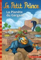 Couverture du livre « Le Petit Prince t.11 ; la planète du Gargand » de Fabrice Colin aux éditions Gallimard-jeunesse