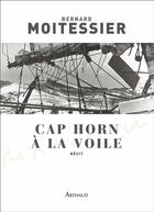 Couverture du livre « Cap Horn à la voile » de Bernard Moitessier aux éditions Arthaud