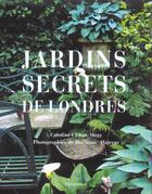 Couverture du livre « Jardins secrets de londres » de Clifton-Mogg Carolin aux éditions Flammarion