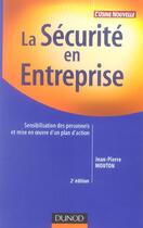 Couverture du livre « La Securite En Entreprise ; Sensibilisation Des Personnels Et Mise En Oeuvre D'Un Plan D'Action (2e Edition) » de Jean-Pierre Mouton aux éditions Dunod