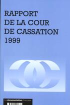 Couverture du livre « Rapport 1999 de la cour de cassation » de Cour De Cassation aux éditions Documentation Francaise