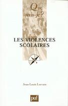 Couverture du livre « Violences scolaires (2eme edition) (les) » de Jean-Louis Lorrain aux éditions Que Sais-je ?