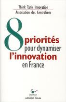Couverture du livre « 8 priorités pour dynamiser l'innovation en France » de Delcroix aux éditions Armand Colin