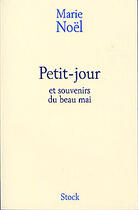Couverture du livre « Petit-Jour Et Souvenirs Du Beau Mai » de Marie Noel aux éditions Stock