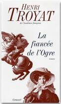 Couverture du livre « La fiancée de l'ogre » de Henri Troyat aux éditions Grasset