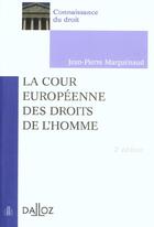 Couverture du livre « La Cour Europeenne Des Droits De L'Homme ; 2e Edition » de Jean-Pierre Marguenaud aux éditions Dalloz