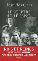 Couverture du livre « Le sceptre et le sang » de Jean Des Cars aux éditions Perrin