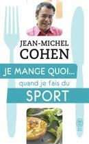 Couverture du livre « Je mange quoi... quand je fais du sport » de Jean-Michel Cohen aux éditions J'ai Lu