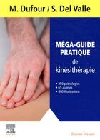 Couverture du livre « Méga-guide pratique de kinésithérapie » de Michel Dufour et Santiago Del Valle Acedo aux éditions Elsevier-masson