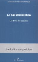 Couverture du livre « Le bail d'habitation - les droits des locataires » de Coutant-Lapalus C. aux éditions L'harmattan