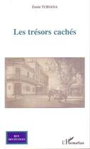 Couverture du livre « Les trésors cachés » de Emile Tubiana aux éditions L'harmattan