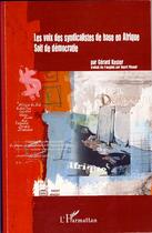 Couverture du livre « Les voix des syndicalistes de base en afrique ; soif de démocratie » de Gerard Kester aux éditions Editions L'harmattan