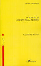 Couverture du livre « La plus-value en droit fiscal tunisien » de Mohamed Kossentini aux éditions Editions L'harmattan