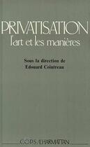 Couverture du livre « Privatisation : l'art et les manières » de Edouard Cointreau aux éditions Editions L'harmattan