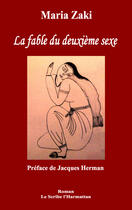 Couverture du livre « La fable du deuxième sexe » de Maria Zaki aux éditions Editions L'harmattan