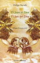 Couverture du livre « Ti Jean et Zina ; Ti Jan épi Zina » de Philippe Mariello aux éditions L'harmattan