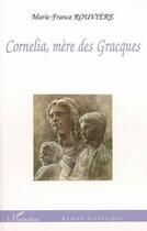 Couverture du livre « Cornelia, mère des Gracques » de Marie-France Rouviere aux éditions L'harmattan