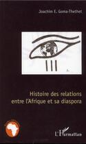 Couverture du livre « Histoire des relations entre l'Afrique et sa diaspora » de Joachim Emmanuel Goma-Thethet aux éditions L'harmattan