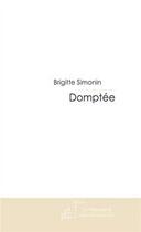 Couverture du livre « Domptée » de Simonin-B aux éditions Editions Le Manuscrit