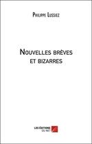 Couverture du livre « Nouvelles brèves et bizarres » de Philippe Lussiez aux éditions Editions Du Net