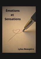 Couverture du livre « Émotions et Sensations » de Lylou Beaupère aux éditions Books On Demand
