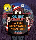 Couverture du livre « Où est Charlie ? ; la très effrayante aventure » de Martin Handford aux éditions Grund