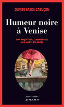 Couverture du livre « Humeur noire à Venise » de Olivier Barde-Cabucon aux éditions Editions Actes Sud