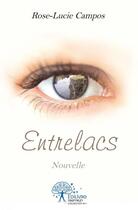 Couverture du livre « Entrelacs » de Rose-Lucie Campos aux éditions Edilivre