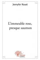 Couverture du livre « L'immeuble rose, presque saumon » de Jennyfer Rouet aux éditions Edilivre