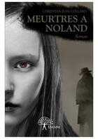 Couverture du livre « Meurtres à Noland » de Christian-Jean Collard aux éditions Editions Edilivre