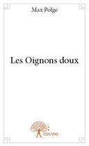 Couverture du livre « Les oignons doux » de Max Polge aux éditions Edilivre