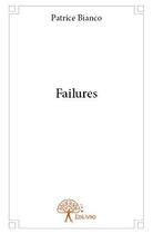 Couverture du livre « Failures » de Patrice Bianco aux éditions Edilivre