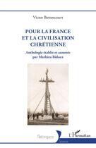 Couverture du livre « Pour la France et la civilisation chrétienne : anthologie » de Victor Bettencourt aux éditions L'harmattan