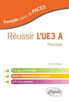 Couverture du livre « PACES : réussir l'ue 3A ; physiologie » de Jean Perisson aux éditions Ellipses