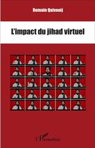 Couverture du livre « L'impact du jihad virtuel » de Quivooij Romain aux éditions L'harmattan