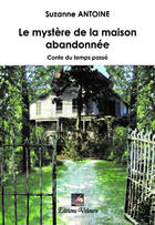 Couverture du livre « Le mystère de la maison abandonnée ; conte du temps passé » de Suzanne Antoine aux éditions Velours