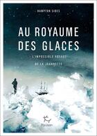 Couverture du livre « Au royaume des glaces ; l'impossible voyage de la Jeannette » de Hampton Sides aux éditions Editions Paulsen