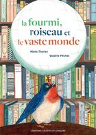 Couverture du livre « La fourmi, l'oiseau et le vaste monde » de Niels Thorez et Valerie Michel aux éditions Courtes Et Longues