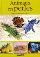 Couverture du livre « Animaux en perles ; creez des animaux rigolos ! » de  aux éditions Editions Esi