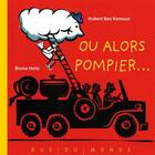 Couverture du livre « Ou alors, pompier ! » de Bruno Heitz et Ben Kemoun aux éditions Rue Du Monde